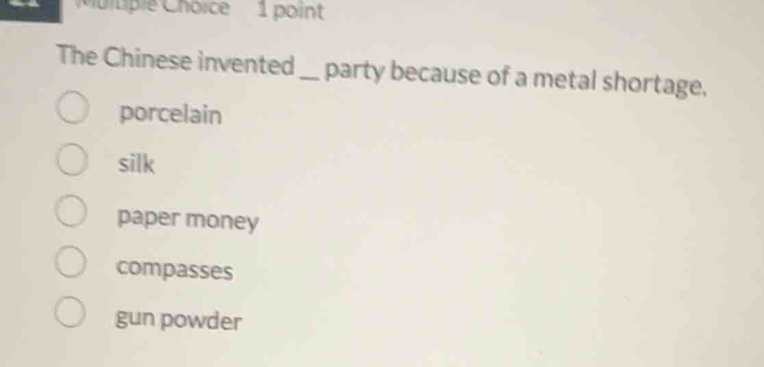 multiple choice 1 point the chinese invented _ party because of a metal…