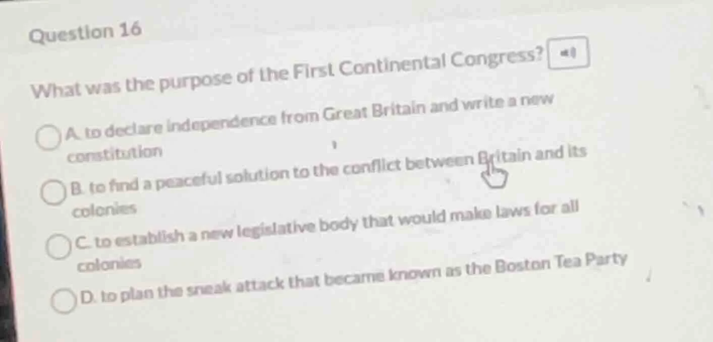 question 16 what was the purpose of the first continental congress? a. …