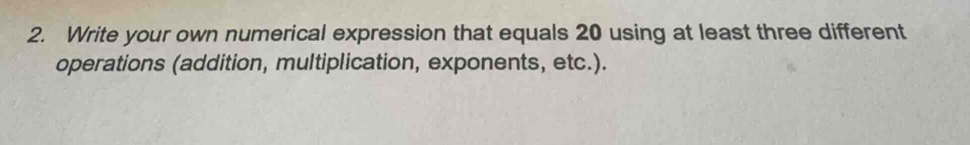 2. write your own numerical expression that equals 20 using at least th…