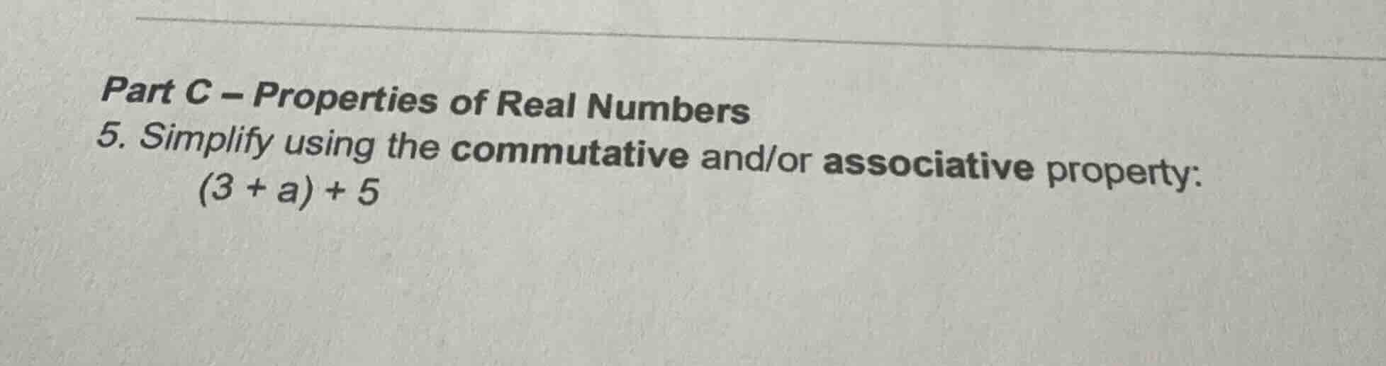 part c – properties of real numbers 5. simplify using the commutative a…