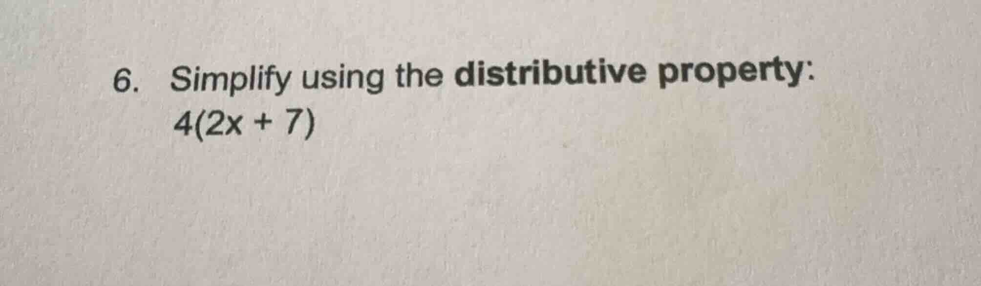 6. simplify using the distributive property: 4(2x + 7)