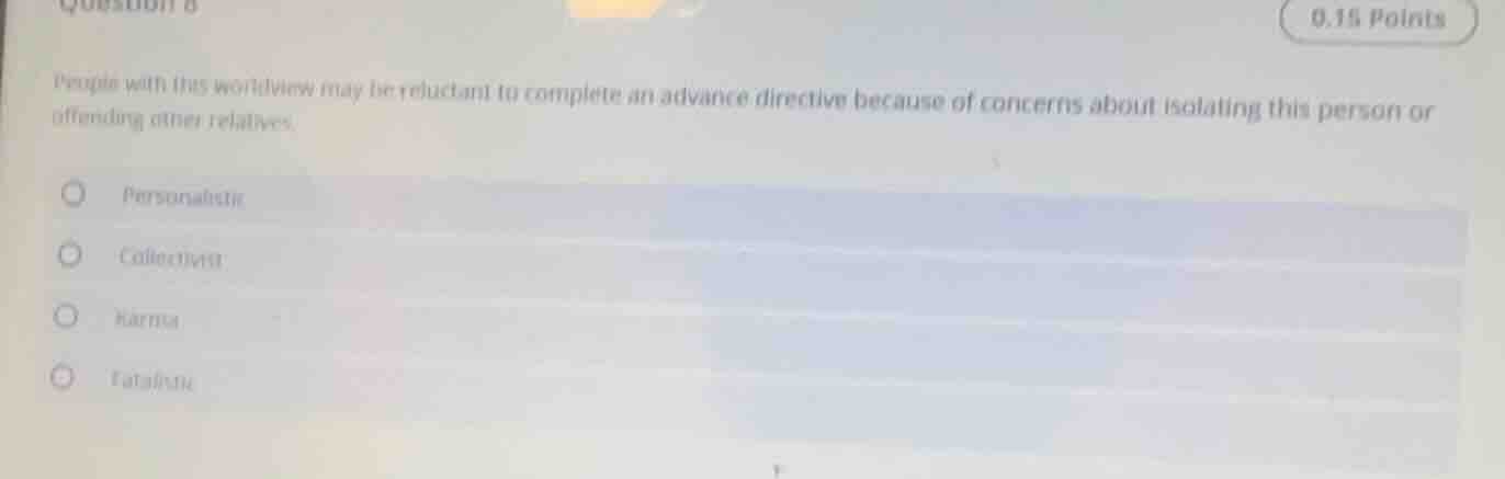 people with this worldview may be reluctant to complete an advance dire…