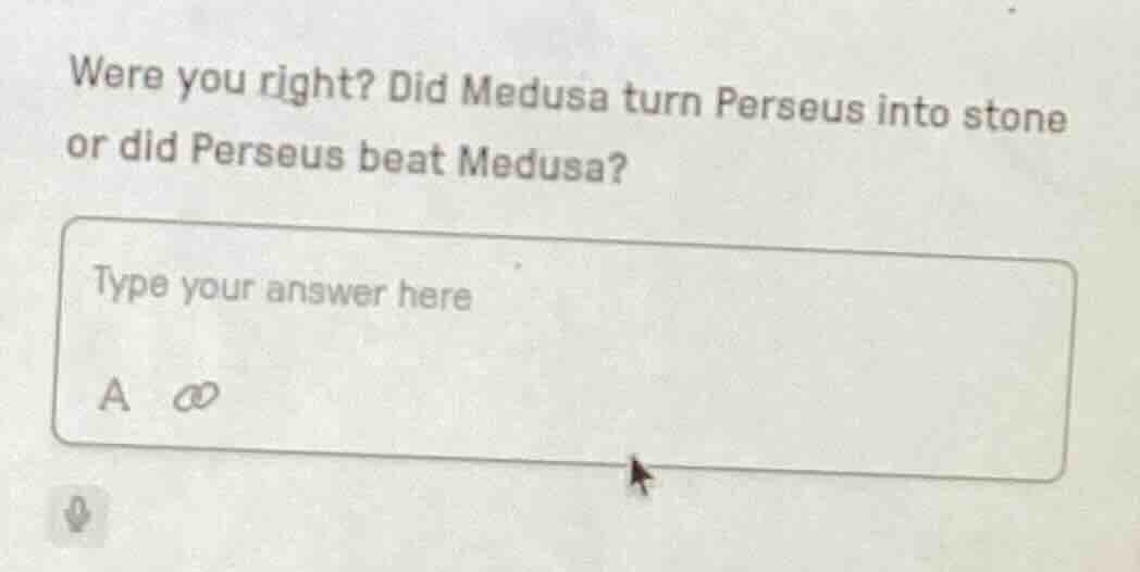 were you right? did medusa turn perseus into stone or did perseus beat …