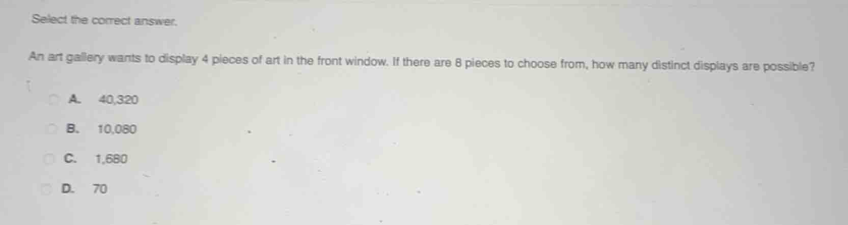 select the correct answer. an art gallery wants to display 4 pieces of …