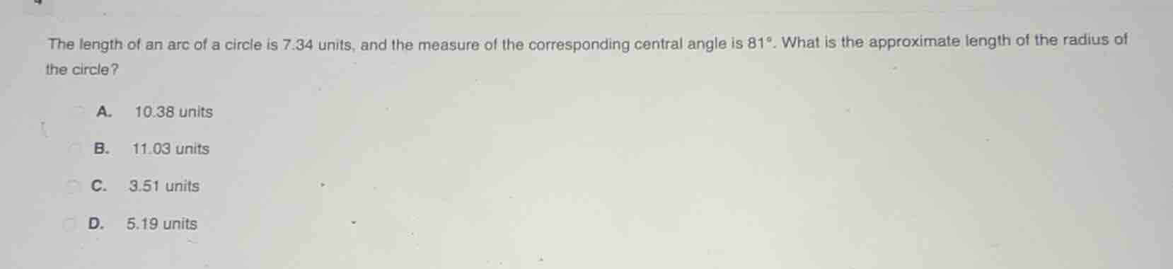 the length of an arc of a circle is 7.34 units, and the measure of the …