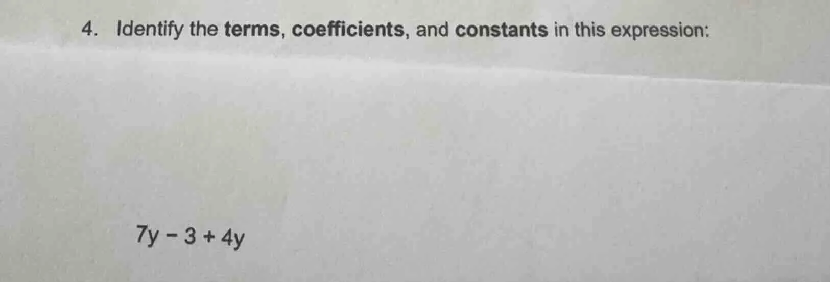 4. identify the terms, coefficients, and constants in this expression: …