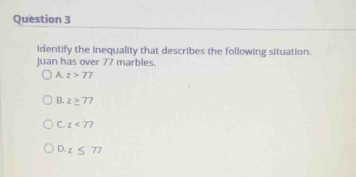 question 3 identify the inequality that describes the following situati…