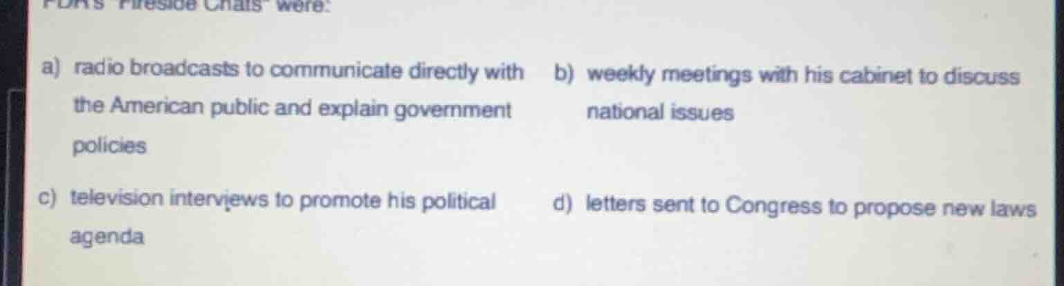 fdrs fireside chats were: a) radio broadcasts to communicate directly w…