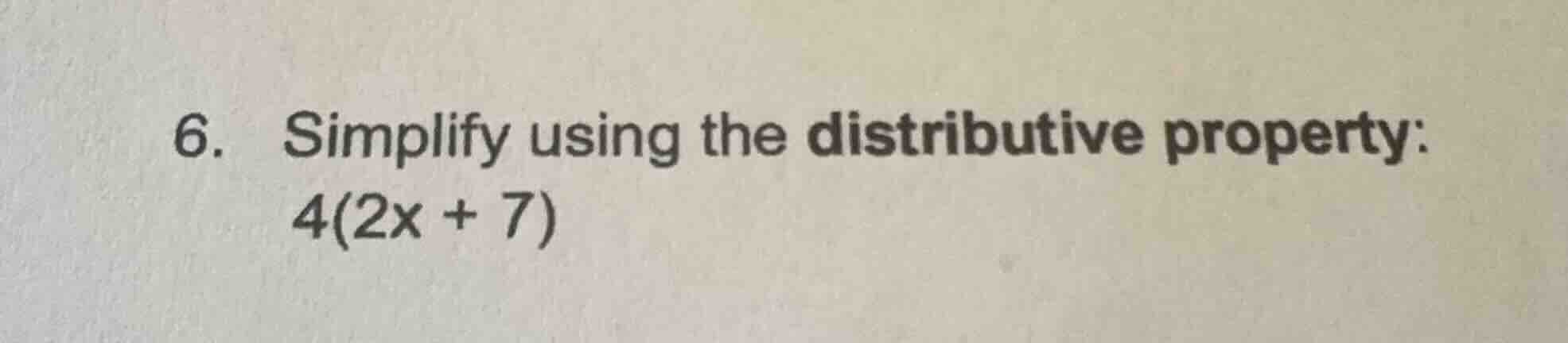 6. simplify using the distributive property: 4(2x + 7)