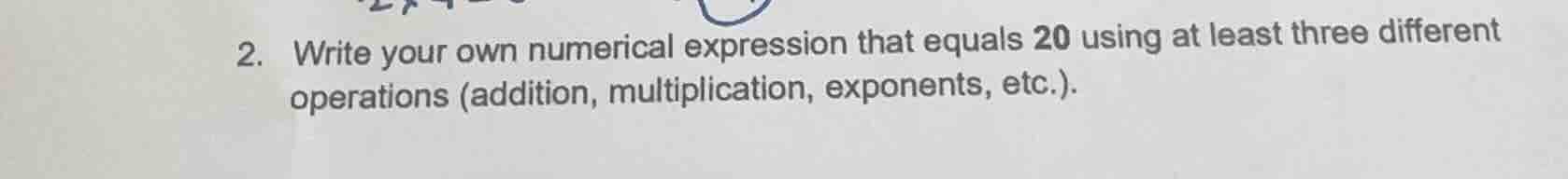 2. write your own numerical expression that equals 20 using at least th…