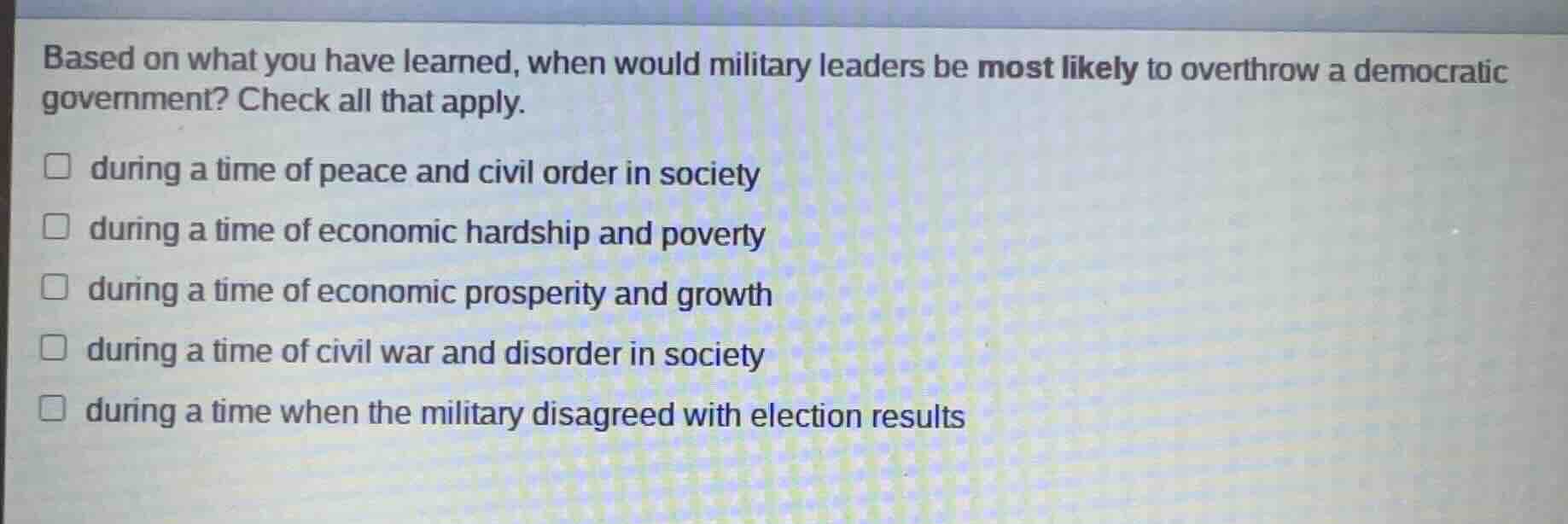 based on what you have learned, when would military leaders be most lik…
