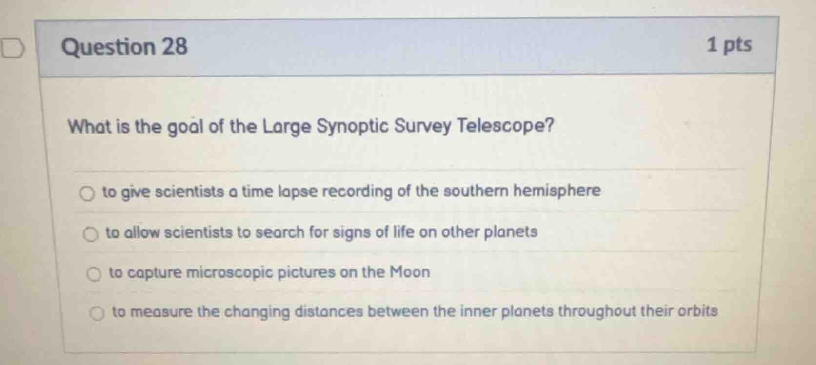 question 28 1 pts what is the goal of the large synoptic survey telesco…