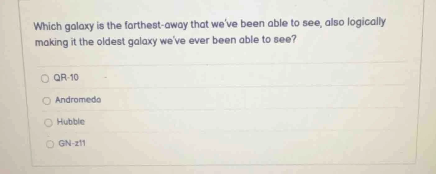which galaxy is the farthest - away that we’ve been able to see, also l…