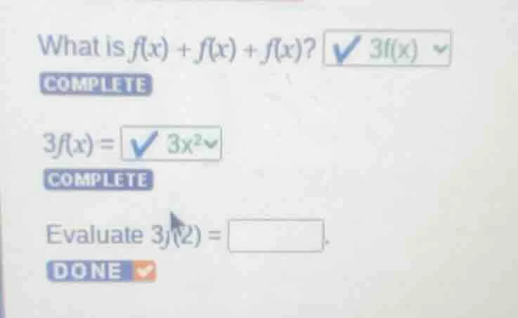 what is $f(x) + f(x) + f(x)$? $3f(x)$ complete $3f(x) = 3x^2$ complete …