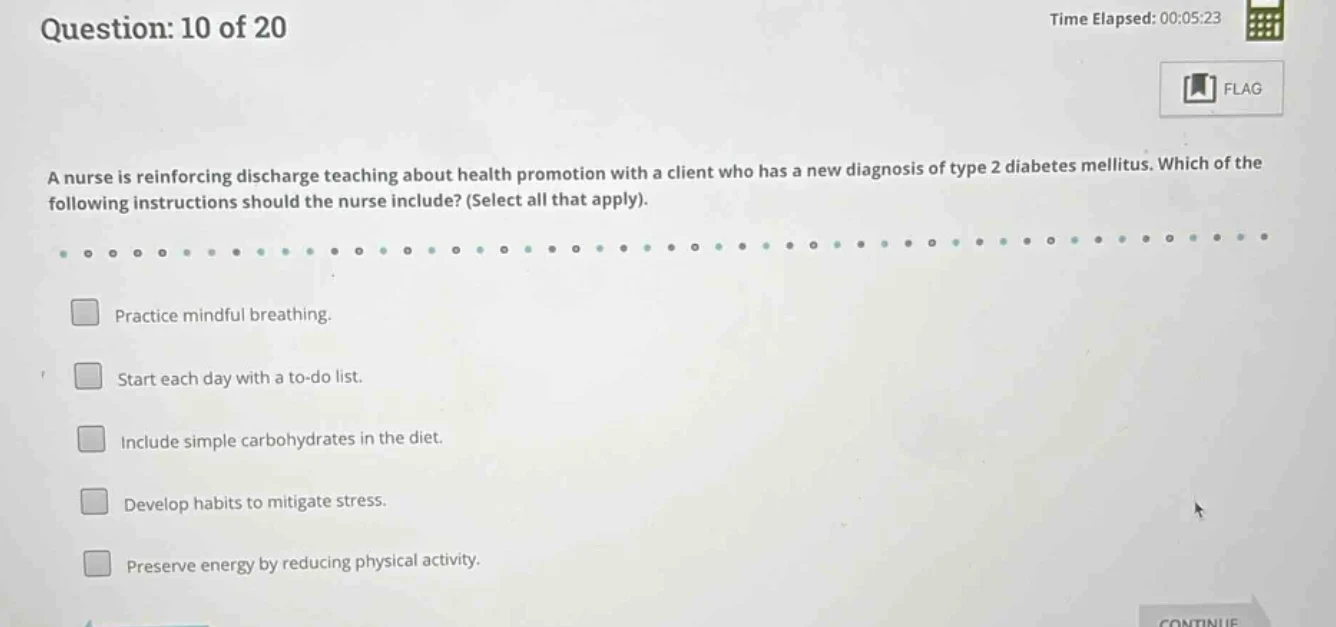 question: 10 of 20 time elapsed: 00:05:23 a nurse is reinforcing discha…