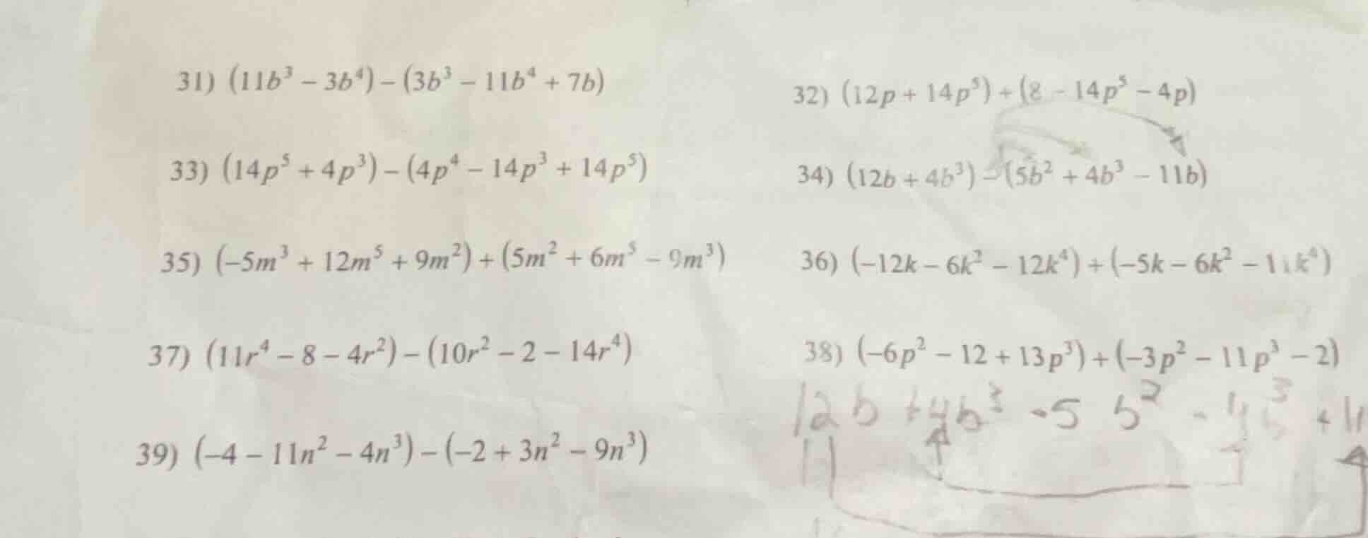31) $(11b^{3}-3b^{4})-(3b^{3}-11b^{4}+7b)$ 32) $(12p + 14p^{5})+(8 - 14…