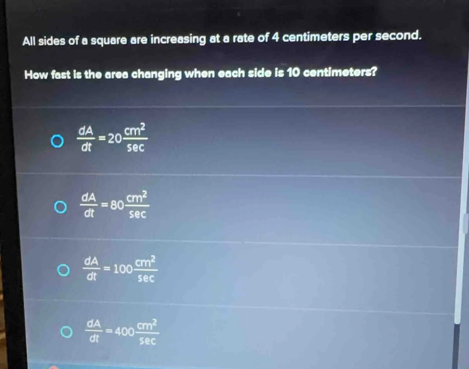 all sides of a square are increasing at a rate of 4 centimeters per sec…