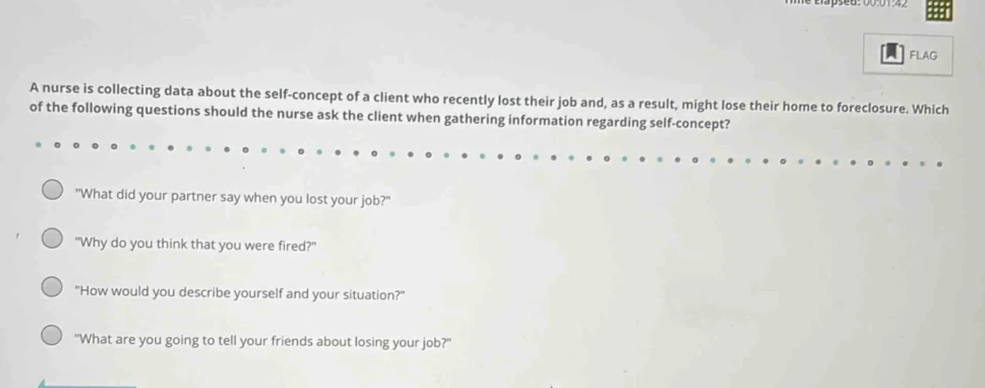 a nurse is collecting data about the self - concept of a client who rec…