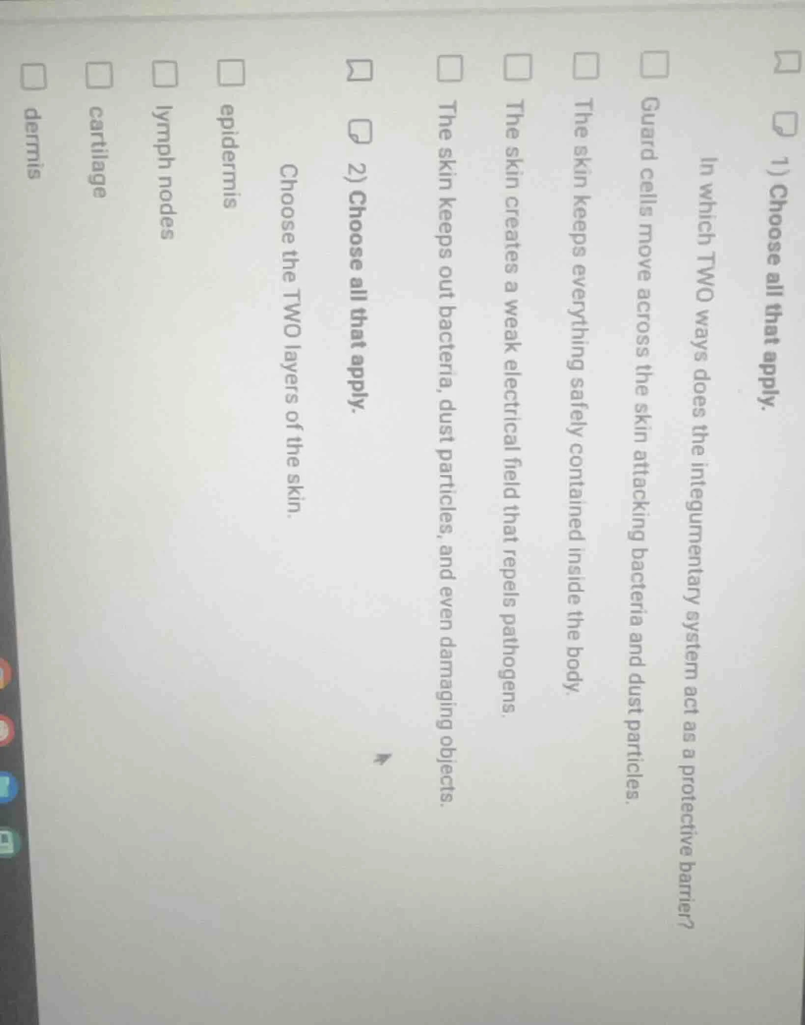 1) choose all that apply. in which two ways does the integumentary syst…