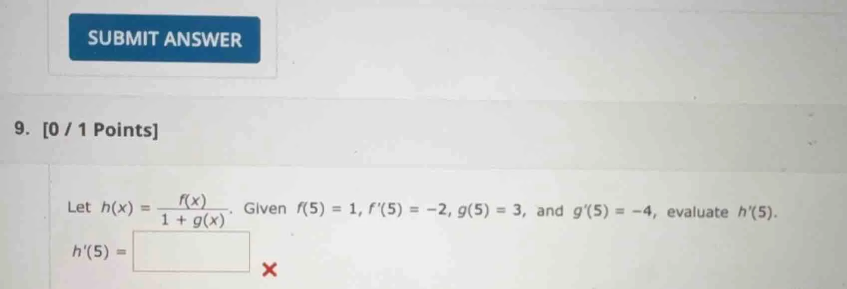 9. 0 / 1 points let $h(x) = \\frac{f(x)}{1 + g(x)}$. given $f(5) = 1$, …