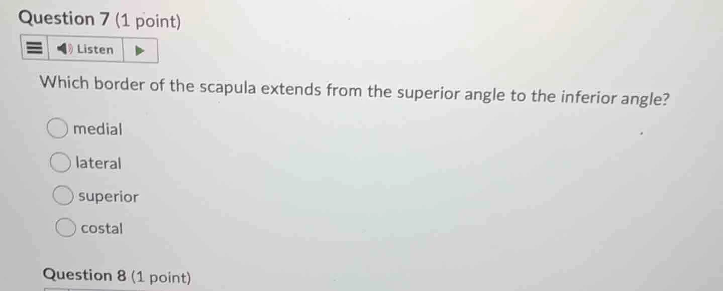 question 7 (1 point) listen which border of the scapula extends from th…
