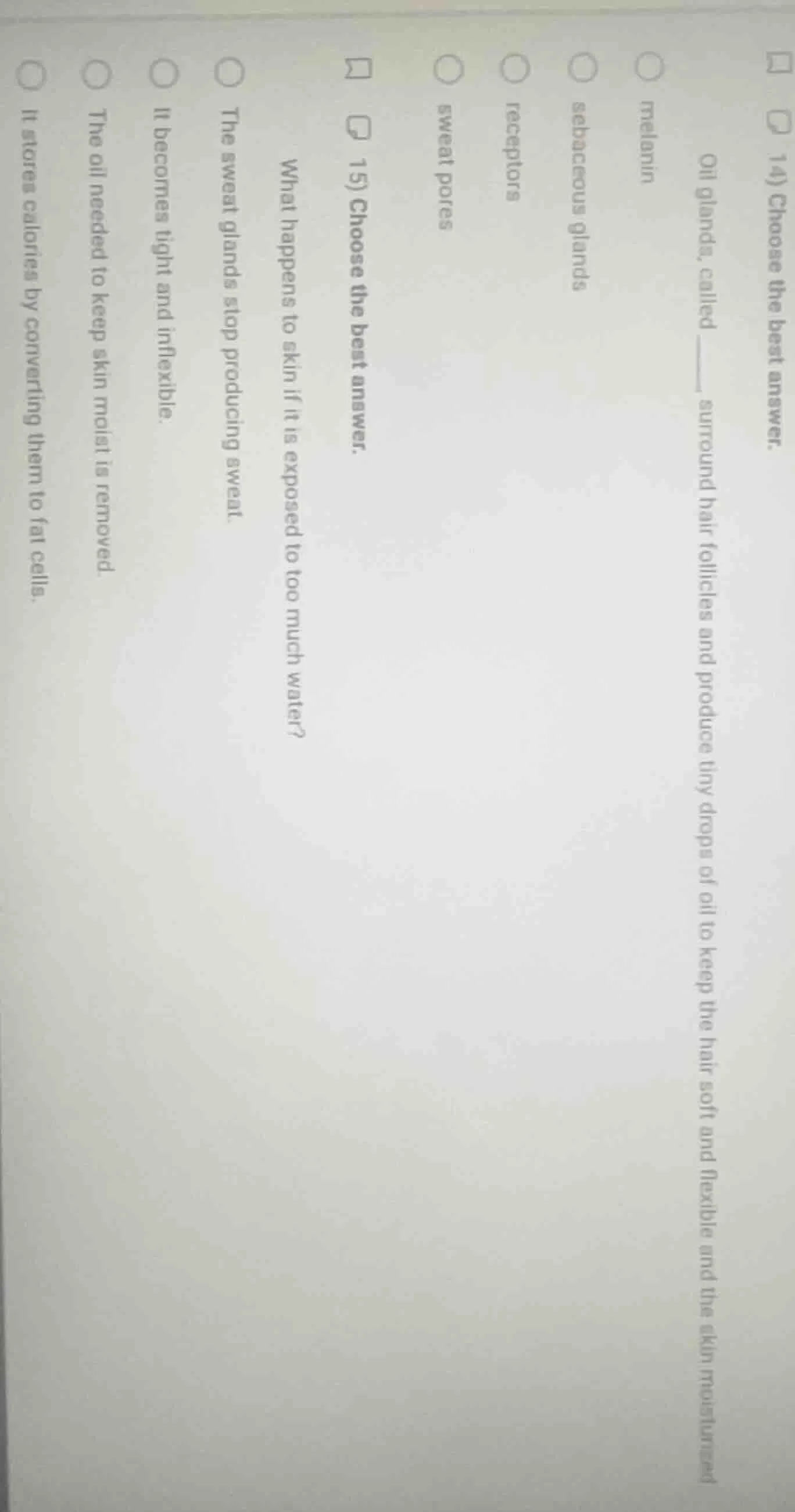 14) choose the best answer. oil glands, called ______ surround hair fol…