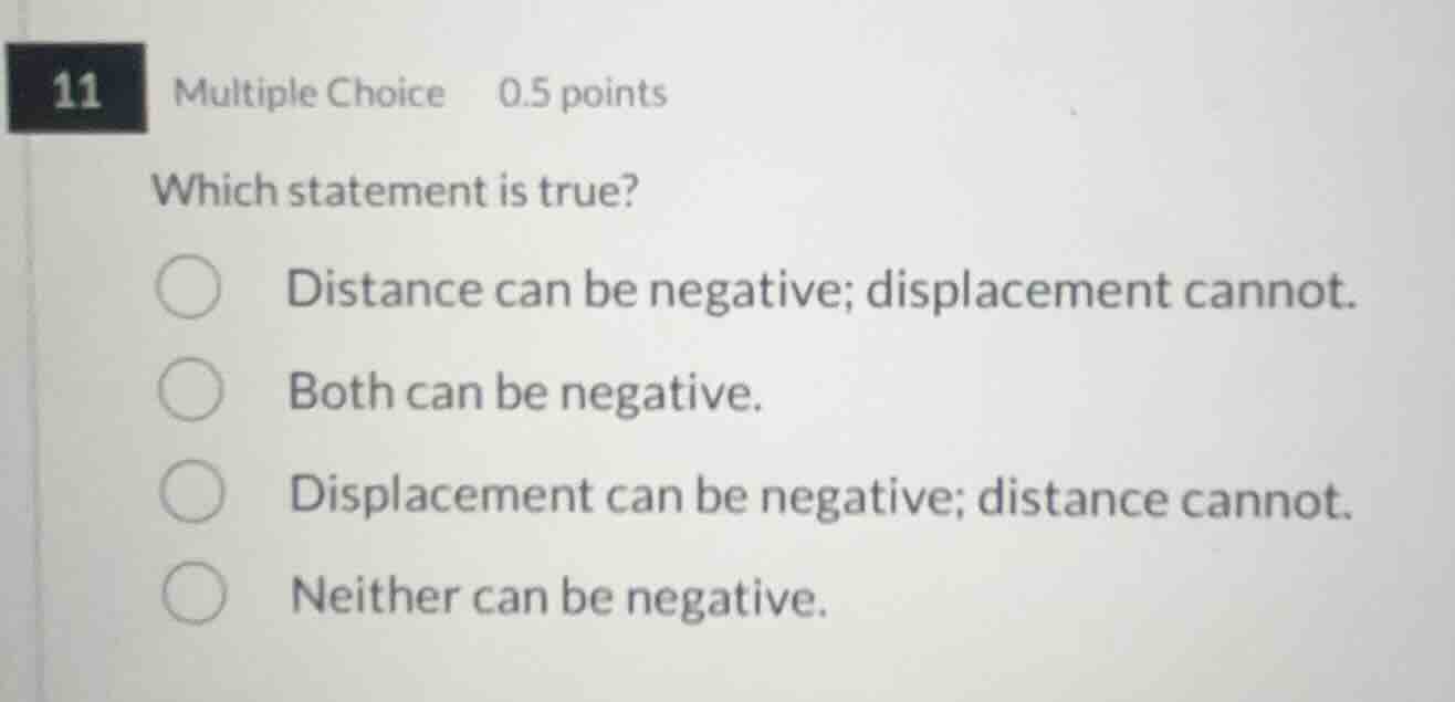 11 multiple choice 0.5 points which statement is true? distance can be …