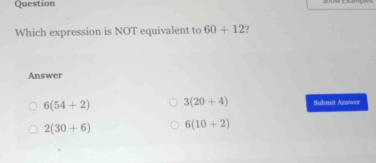 question which expression is not equivalent to $60 + 12$ answer $\\circ…