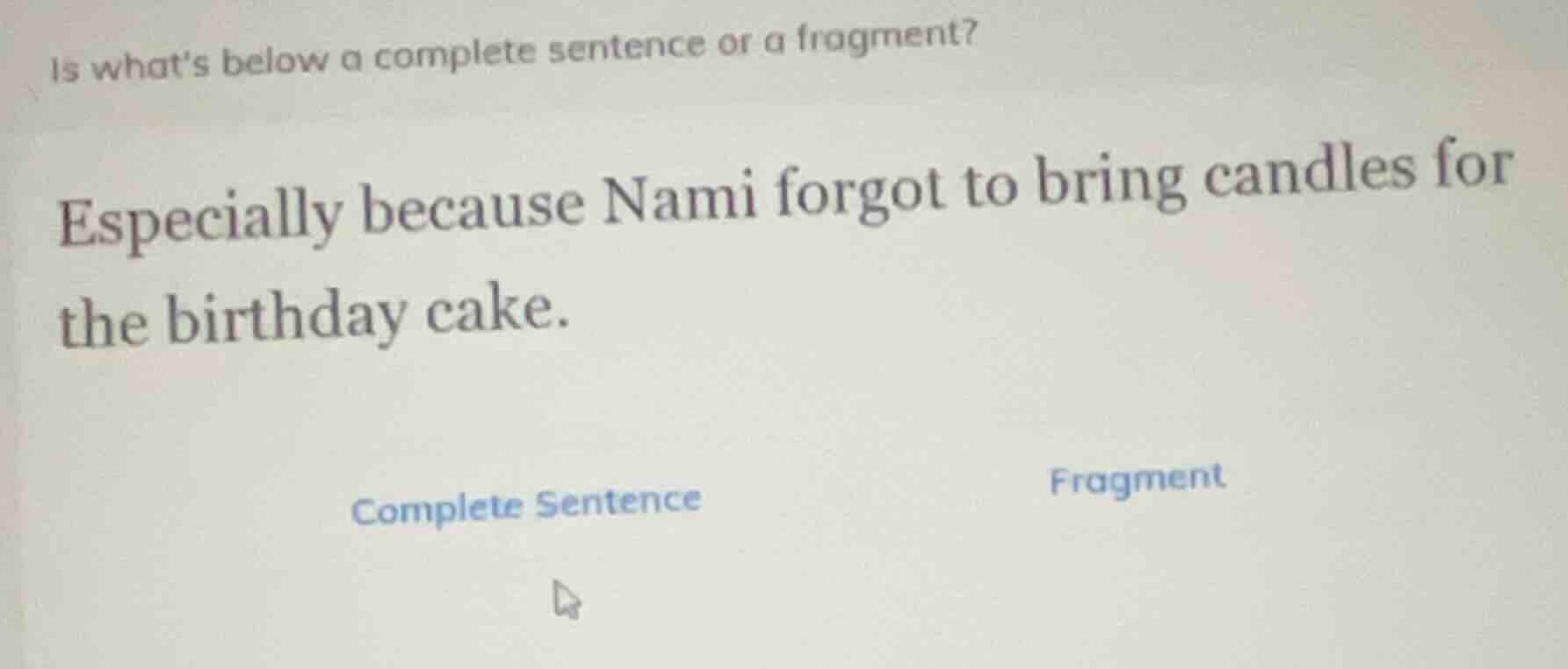 is whats below a complete sentence or a fragment? especially because na…