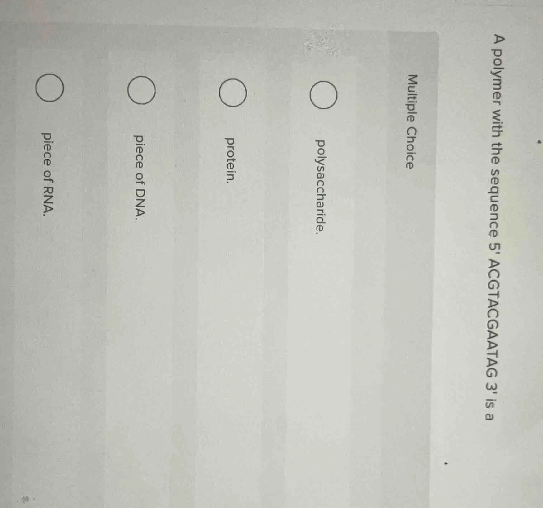 a polymer with the sequence 5 acgtacgaatag 3 is a multiple choice polys…