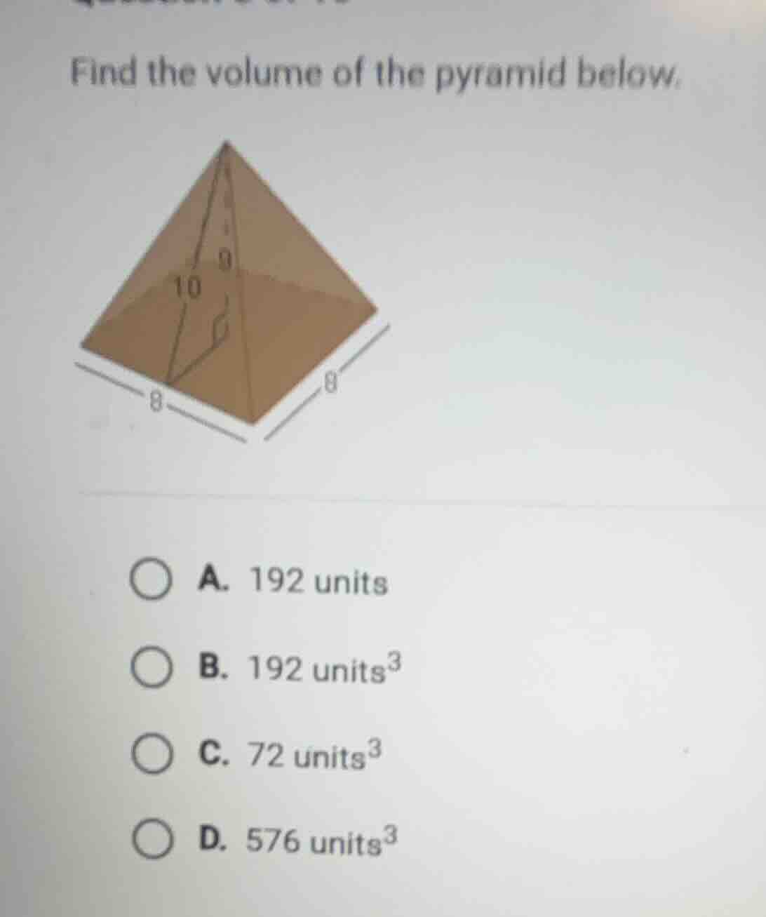 find the volume of the pyramid below. a. 192 units b. 192 units³ c. 72 …