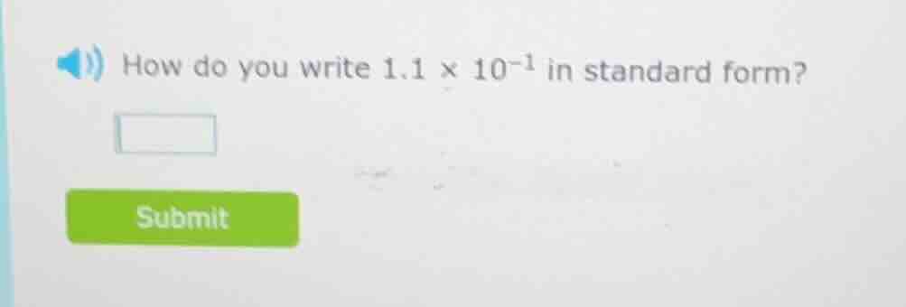 how do you write 1.1 × 10⁻¹ in standard form?