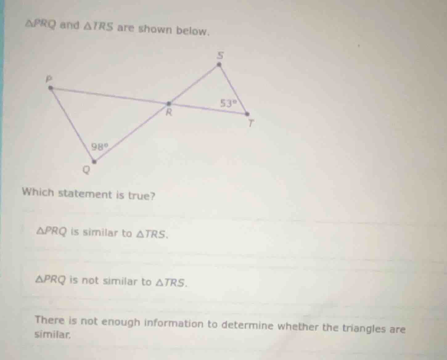 △prq and △trs are shown below. which statement is true? △prq is similar…