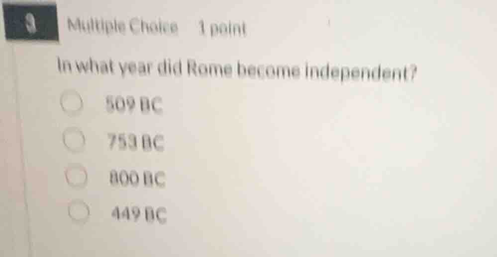 multiple choice 1 point in what year did rome become independent? 509 b…