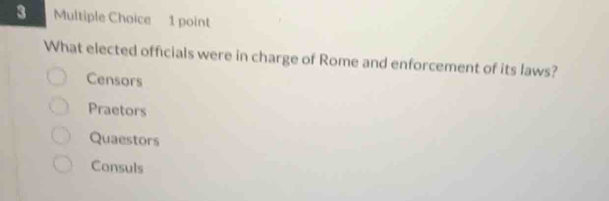 3 multiple choice 1 point what elected officials were in charge of rome…
