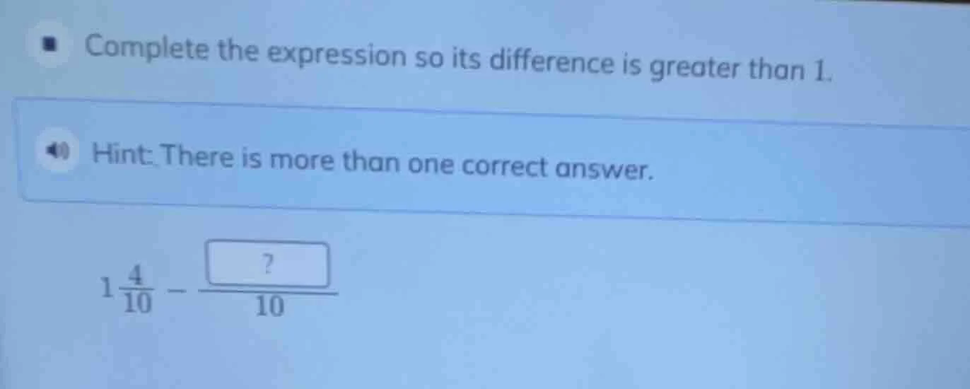 complete the expression so its difference is greater than 1. hint: ther…