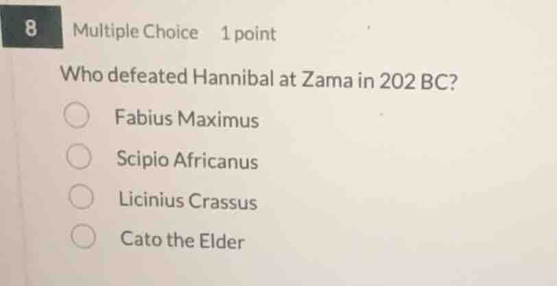 8 multiple choice 1 point who defeated hannibal at zama in 202 bc? fabi…