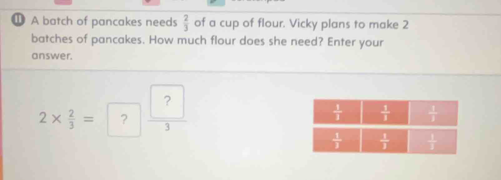 11 a batch of pancakes needs \\(\\frac{2}{3}\\) of a cup of flour. vick…
