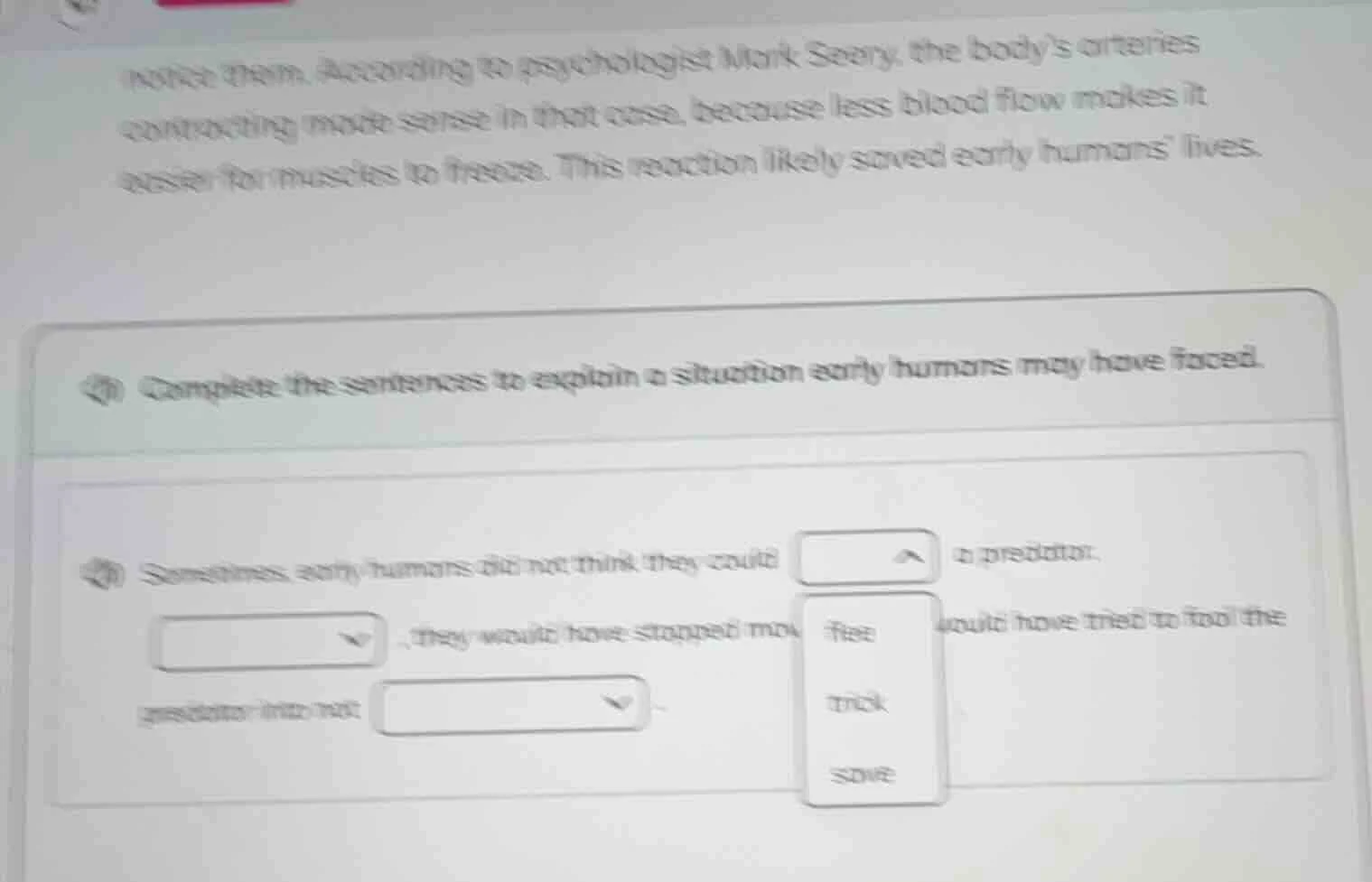 complete the sentences to explain a situation early humans may have fac…