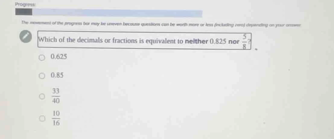 which of the decimals or fractions is equivalent to neither 0.825 nor \…