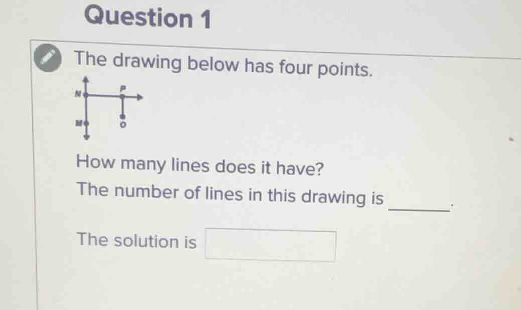 question 1 the drawing below has four points. how many lines does it ha…