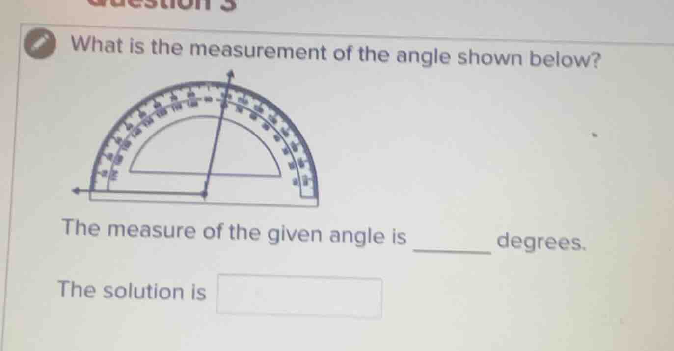 what is the measurement of the angle shown below? the measure of the gi…