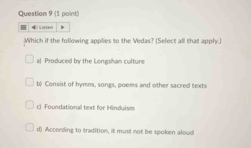 question 9 (1 point) listen which if the following applies to the vedas…