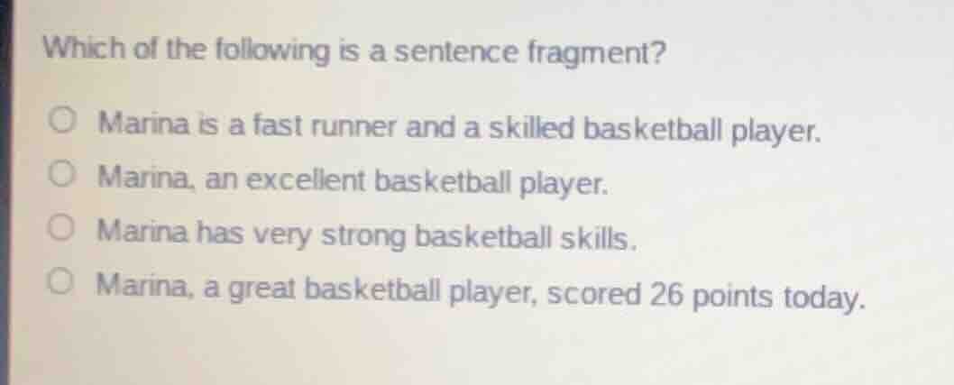 which of the following is a sentence fragment? marina is a fast runner …