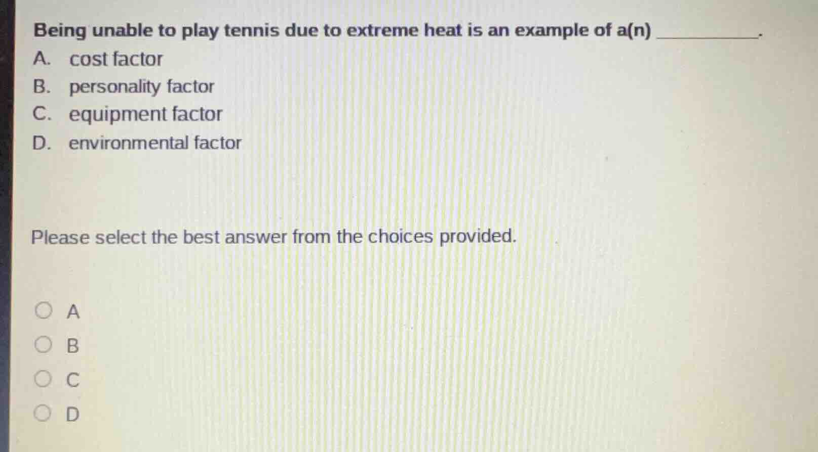being unable to play tennis due to extreme heat is an example of a(n) _…