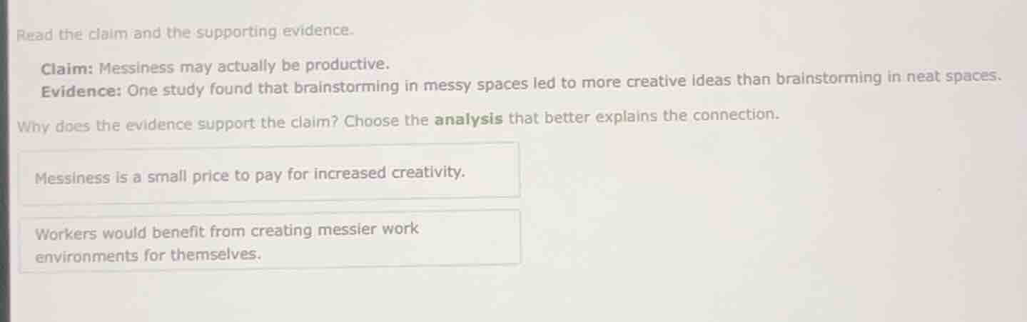 read the claim and the supporting evidence. claim: messiness may actual…