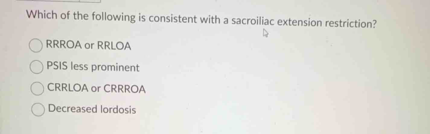 which of the following is consistent with a sacroiliac extension restri…