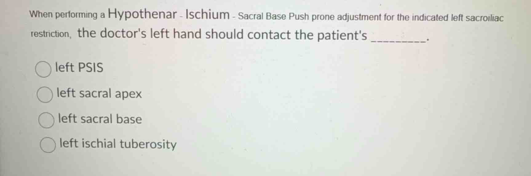 when performing a hypothenar - ischium - sacral base push prone adjustm…