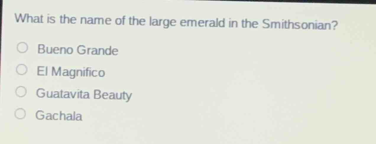 what is the name of the large emerald in the smithsonian? ○ bueno grand…