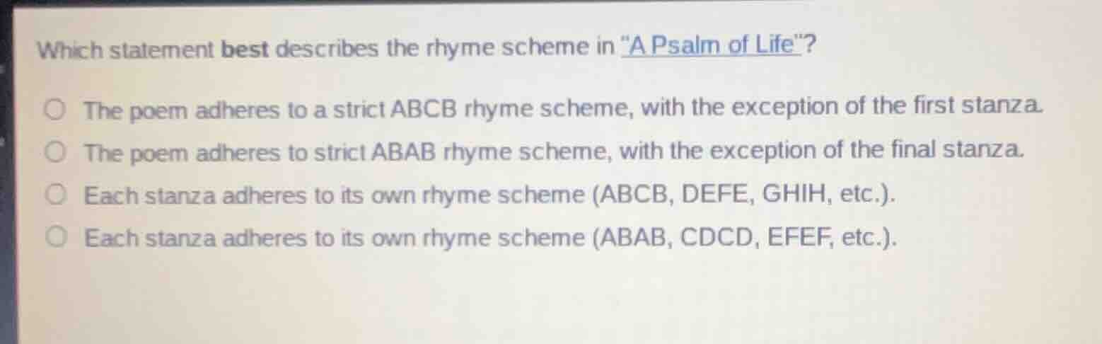 which statement best describes the rhyme scheme in \a psalm of life\? t…